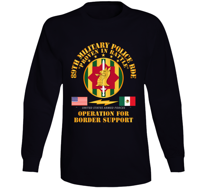 Army - Faithful Patriot -  89th Military Police Bde - Border Support Long Sleeve