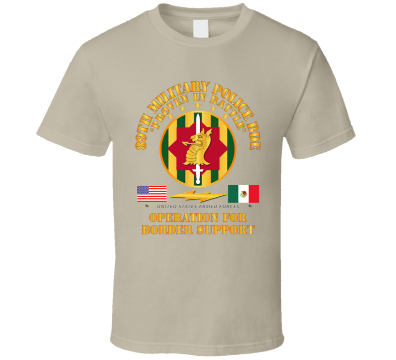 Army - Faithful Patriot -  89th Military Police Bde - Border Support T Shirt