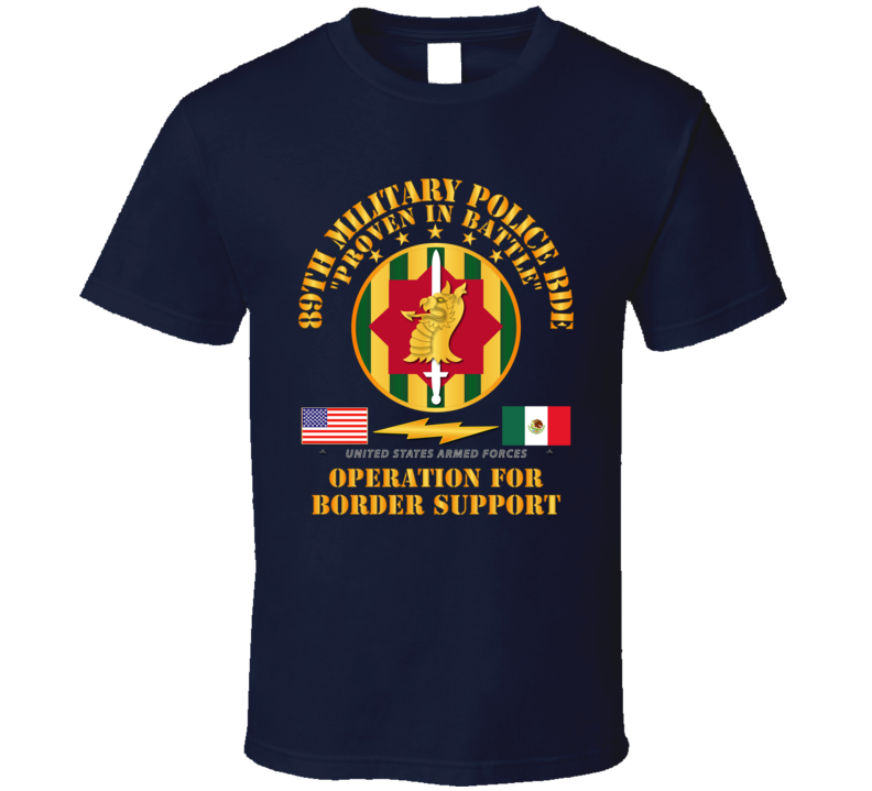 Army - Faithful Patriot -  89th Military Police Bde - Border Support T Shirt