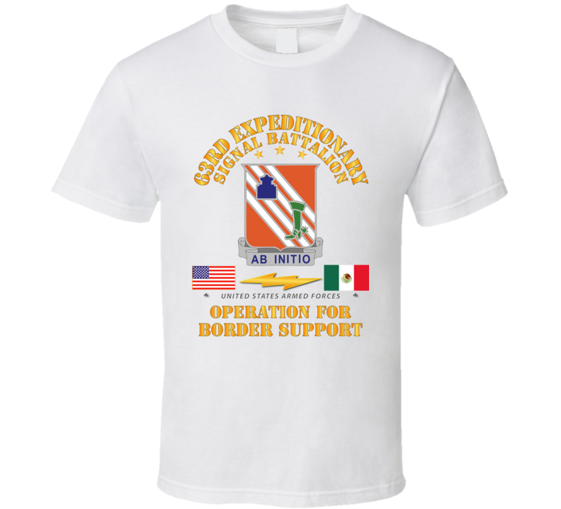 Army - Faithful Patriot -  63rd Expeditionary Signal Bn - Border Support T Shirt