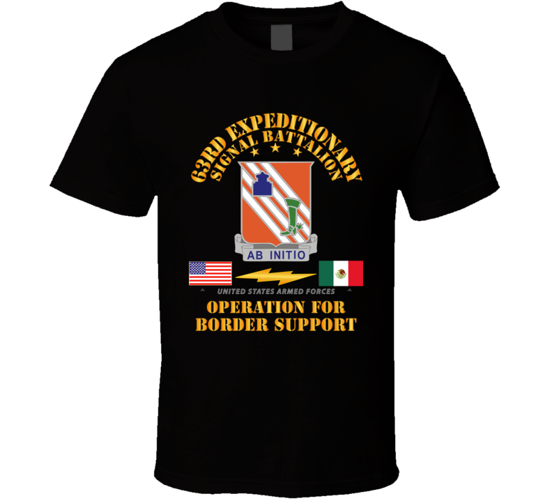 Army - Faithful Patriot -  63rd Expeditionary Signal Bn - Border Support T Shirt