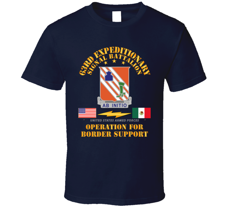 Army - Faithful Patriot -  63rd Expeditionary Signal Bn - Border Support T Shirt