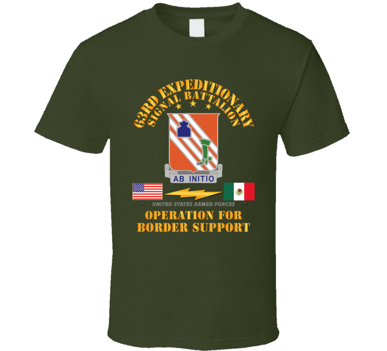 Army - Faithful Patriot -  63rd Expeditionary Signal Bn - Border Support T Shirt