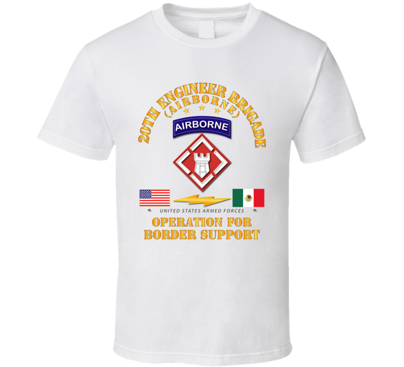 Army - Faithful Patriot -  20th Engineer Bde - Border Support T Shirt