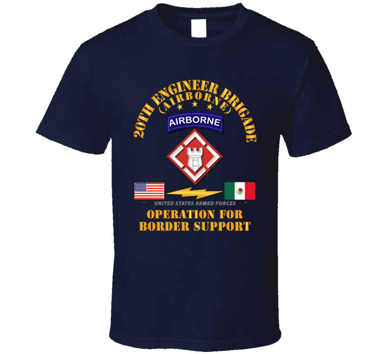 Army - Faithful Patriot -  20th Engineer Bde - Border Support T Shirt