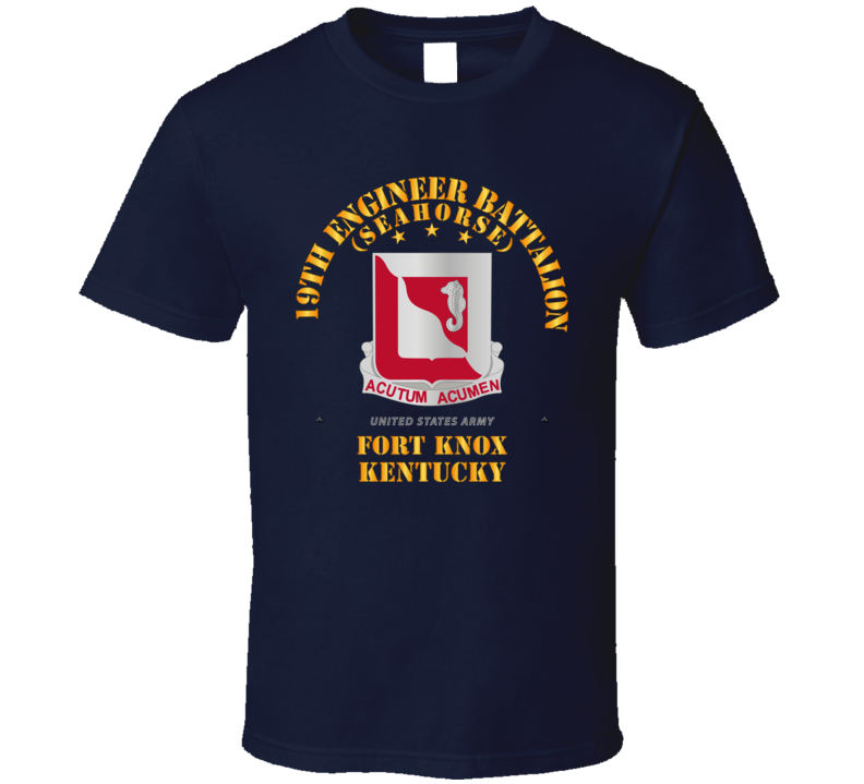 Army - 19th Engineer Battalion - Ft Knox Ky T Shirt