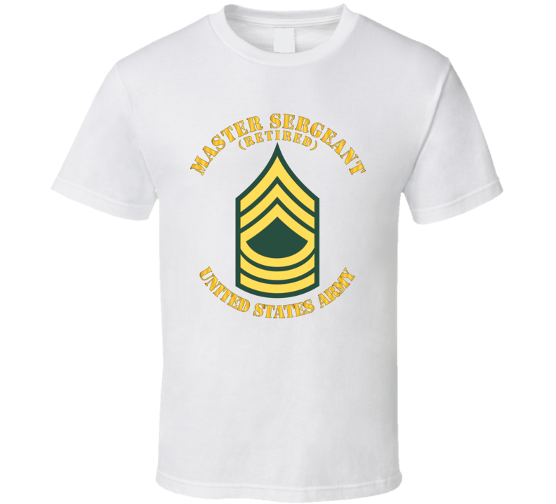 Army - Enlisted - MSG - Master Sergeant  - Std - Retired T Shirt