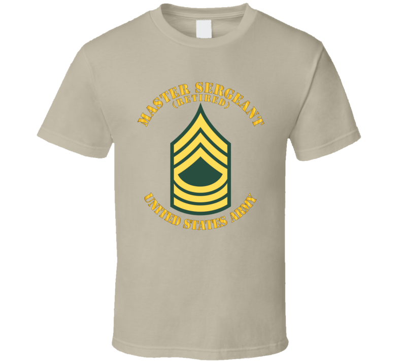 Army - Enlisted - MSG - Master Sergeant  - Std - Retired T Shirt