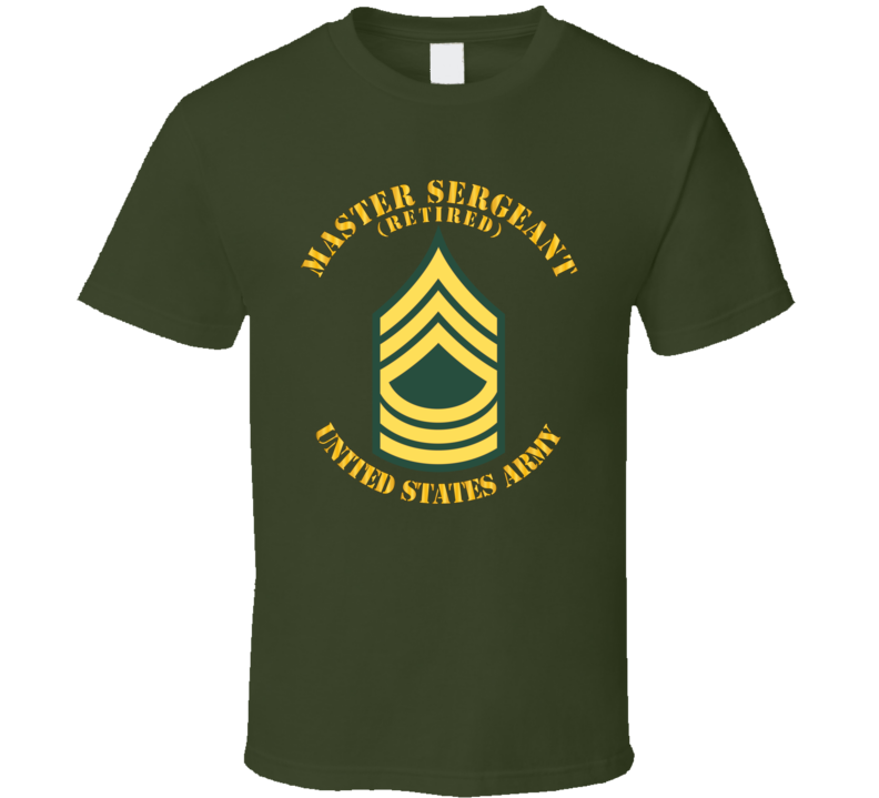 Army - Enlisted - MSG - Master Sergeant  - Std - Retired T Shirt
