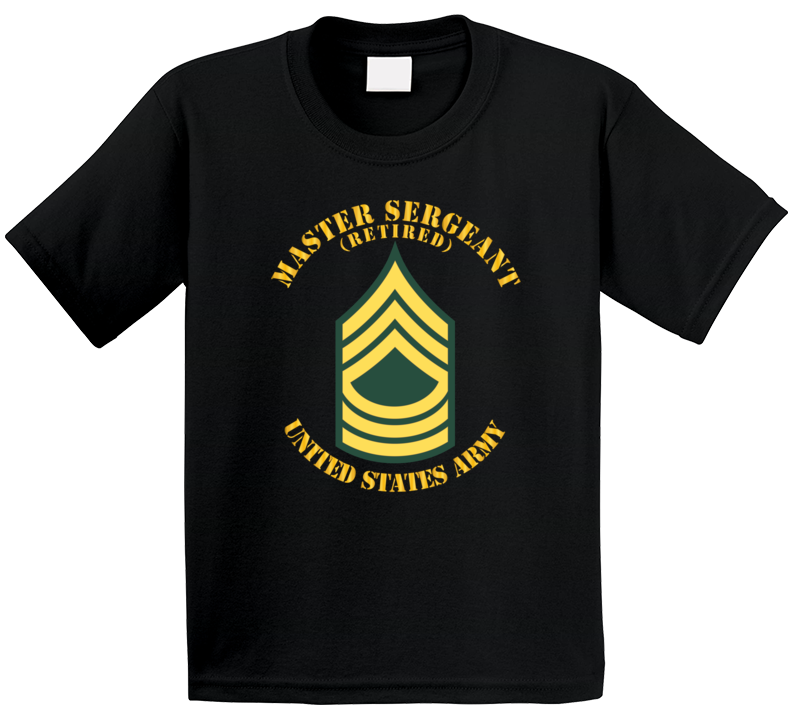 Army - Enlisted - MSG - Master Sergeant  - Std - Retired T Shirt