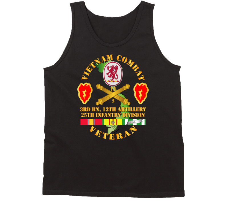 Army - Vietnam Combat Veteran W 3rd Bn 13th Artillery Dui - 25th Id Ssi Tanktop