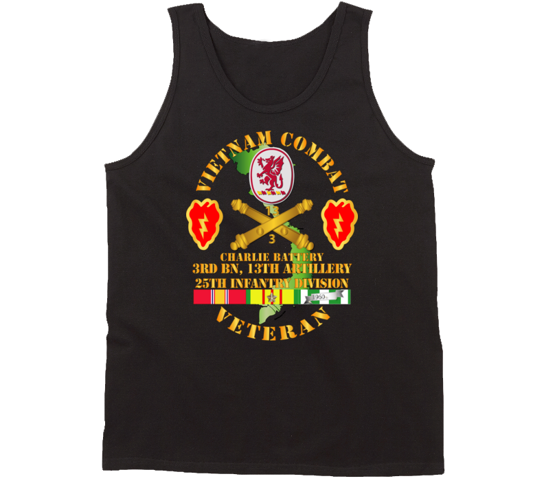 Army - Vietnam Combat Veteran W C Btry - 3rd Bn 13th Artillery Dui - 25th Id Ssi Tanktop