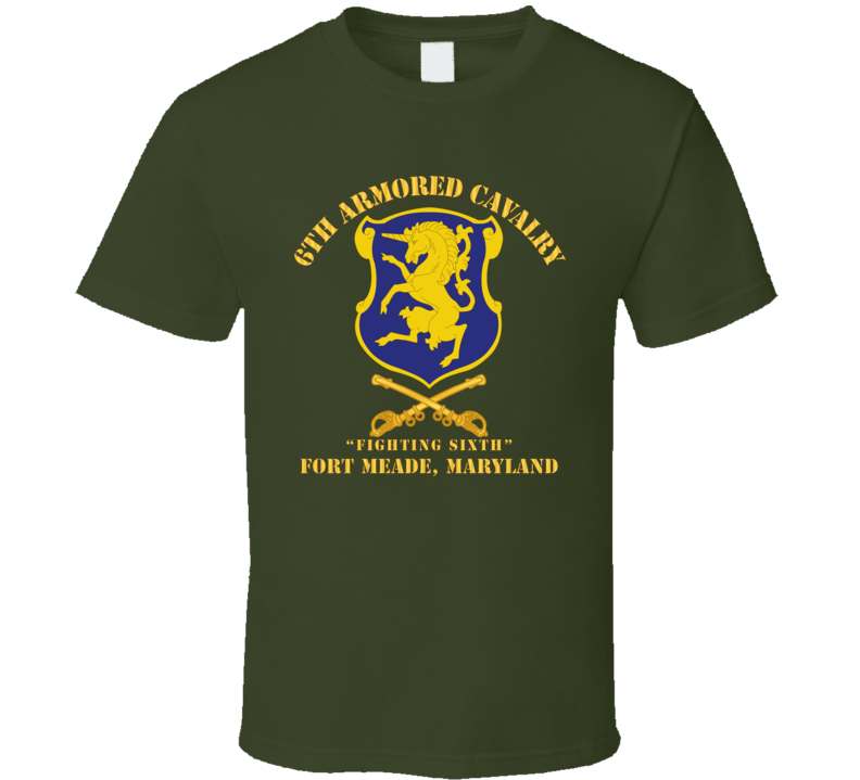 Army - 6th Acr W Cav Br Ft Meade Maryland T Shirt