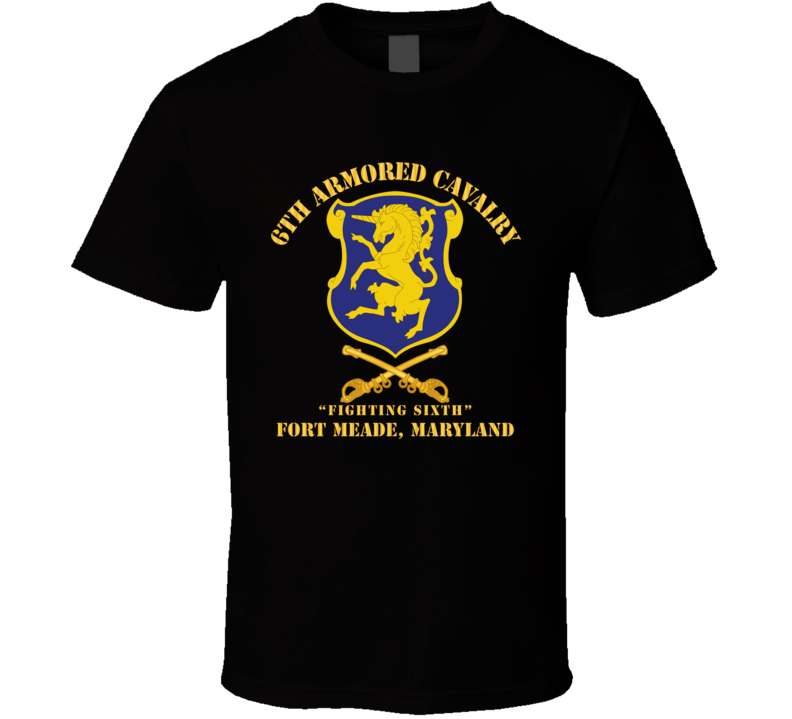 Army - 6th Acr W Cav Br Ft Meade Maryland T Shirt