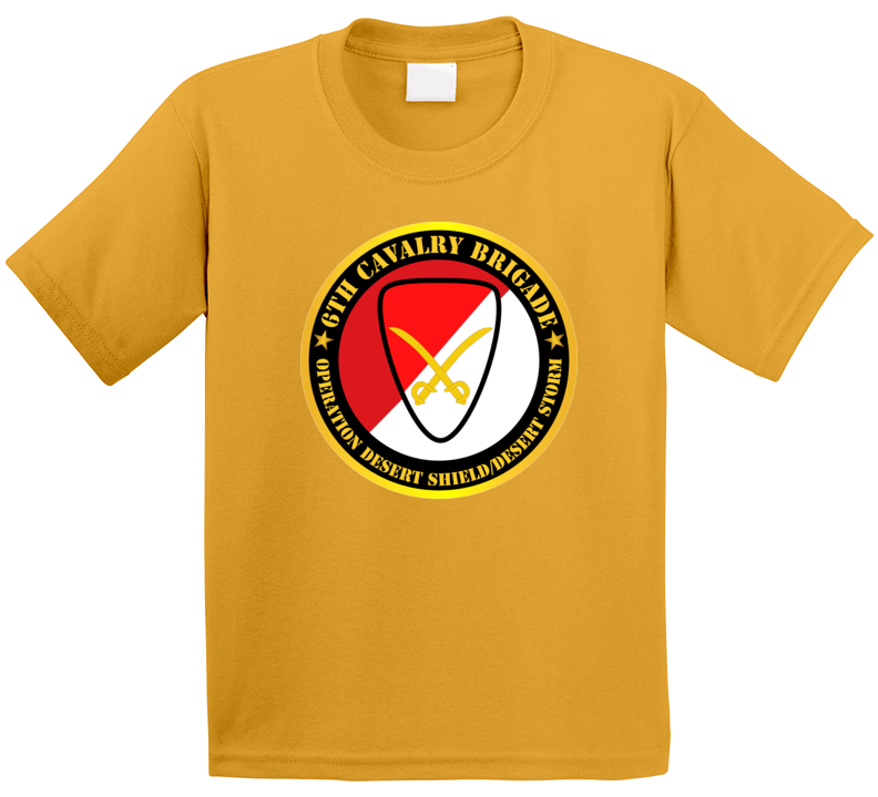 Army - 6th Cavalry Brigade - Operation Desert Shield - Desert Storm T Shirt