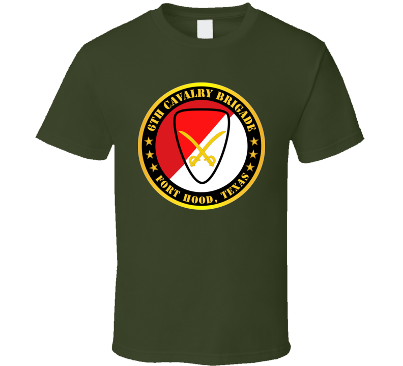 Army - 6th Cavalry Brigade Fort Hood, Texas T Shirt