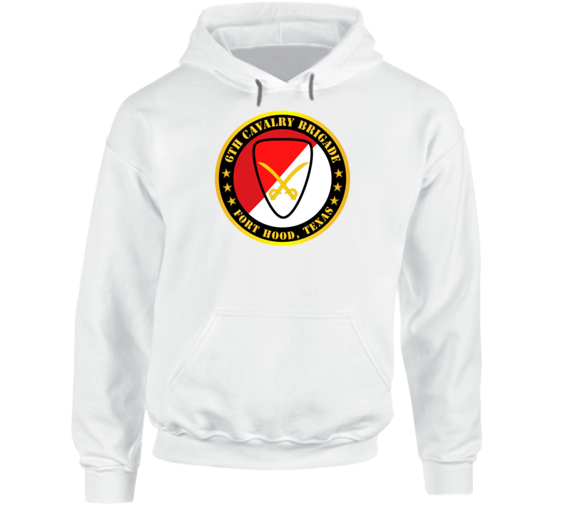 Army - 6th Cavalry Brigade Fort Hood, Texas Hoodie