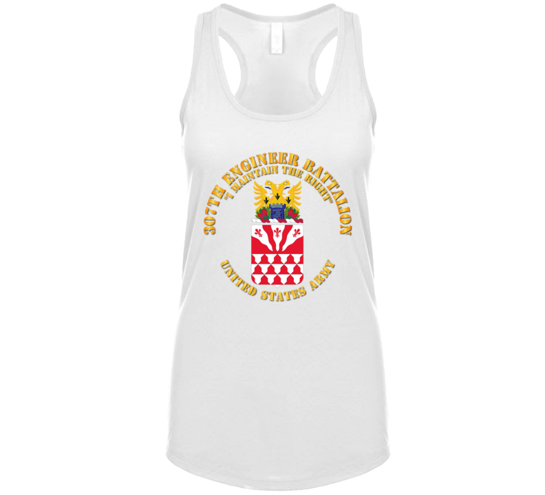 Army - Coa - 307th Engineer Battalion - I Maintain T Shirt
