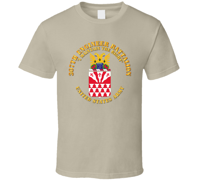 Army - Coa - 307th Engineer Battalion - I Maintain T Shirt