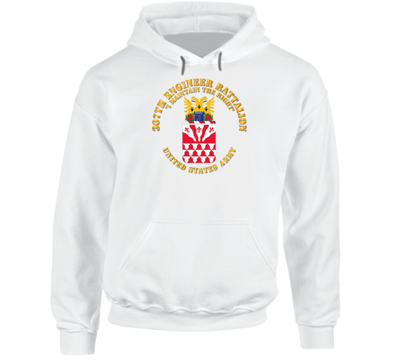 Army - Coa - 307th Engineer Battalion - I Maintain Hoodie