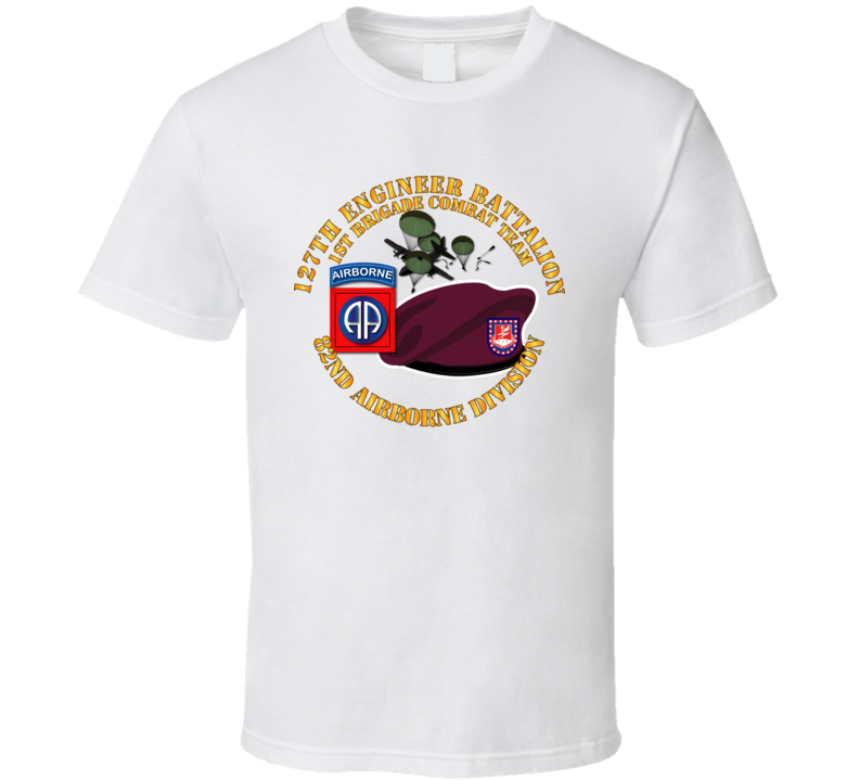 Army - 82nd Airborne Div - Beret - Mass Tac - Maroon  - 127th Engineer Bn T Shirt