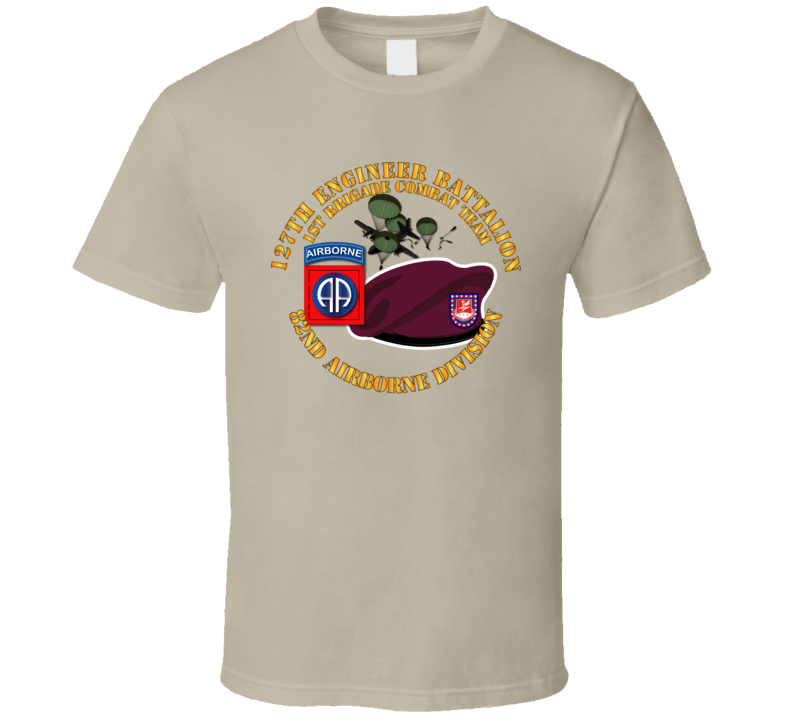 Army - 82nd Airborne Div - Beret - Mass Tac - Maroon  - 127th Engineer Bn T Shirt