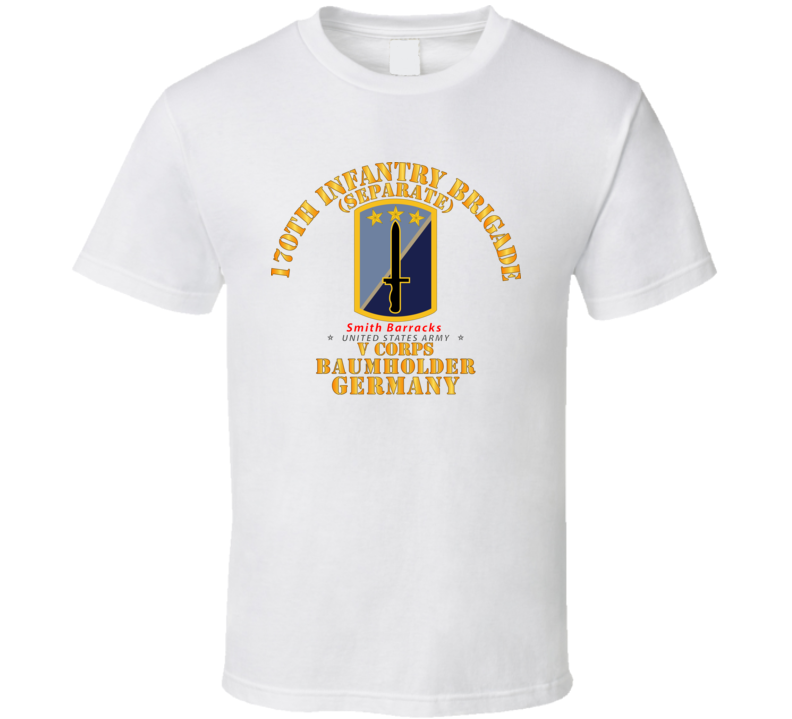 Army - 170th Infantry Bde - Sep - V Corps - Baumholder Germany T Shirt