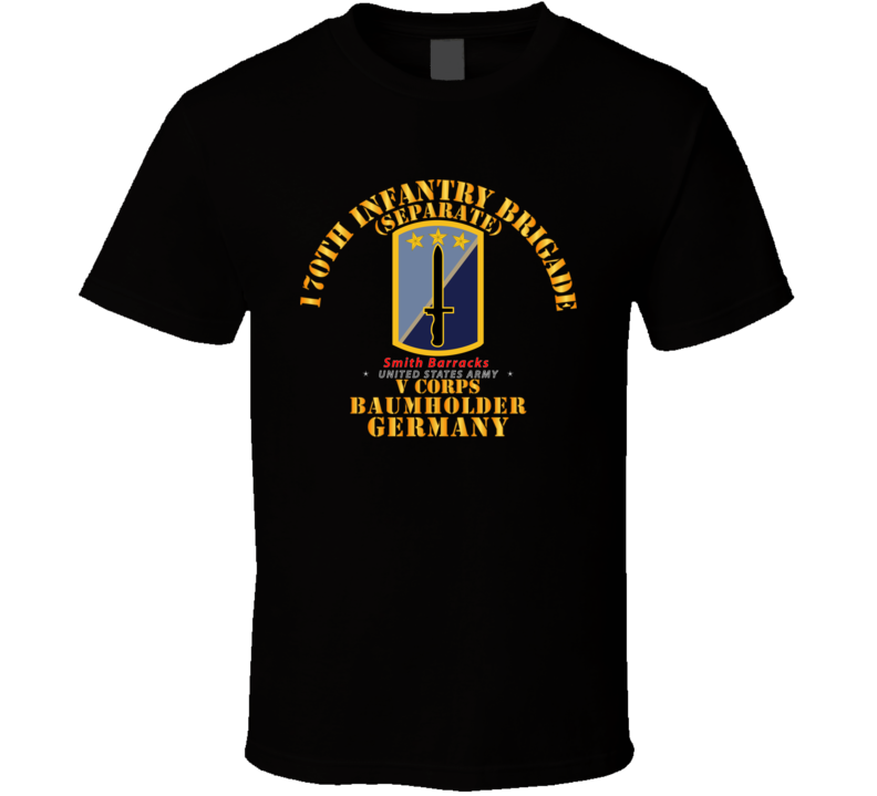 Army - 170th Infantry Bde - Sep - V Corps - Baumholder Germany T Shirt