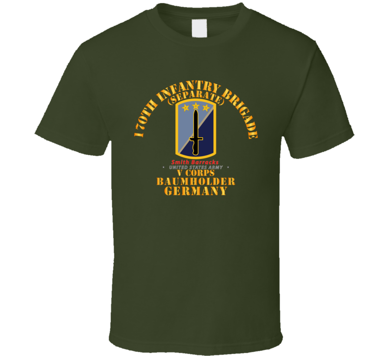 Army - 170th Infantry Bde - Sep - V Corps - Baumholder Germany T Shirt