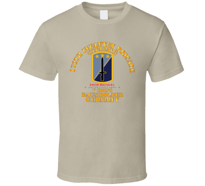 Army - 170th Infantry Bde - Sep - V Corps - Baumholder Germany T Shirt