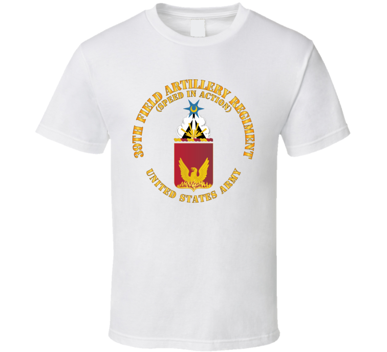 Army - Coa - 39th Field Artillery Regiment - Speed In Action T Shirt
