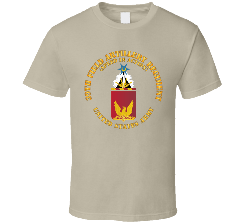 Army - Coa - 39th Field Artillery Regiment - Speed In Action T Shirt
