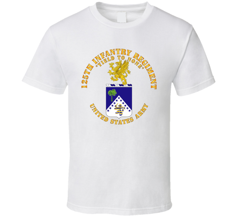 Army - Coa - 125th Infantry Regiment - Yield To None T Shirt