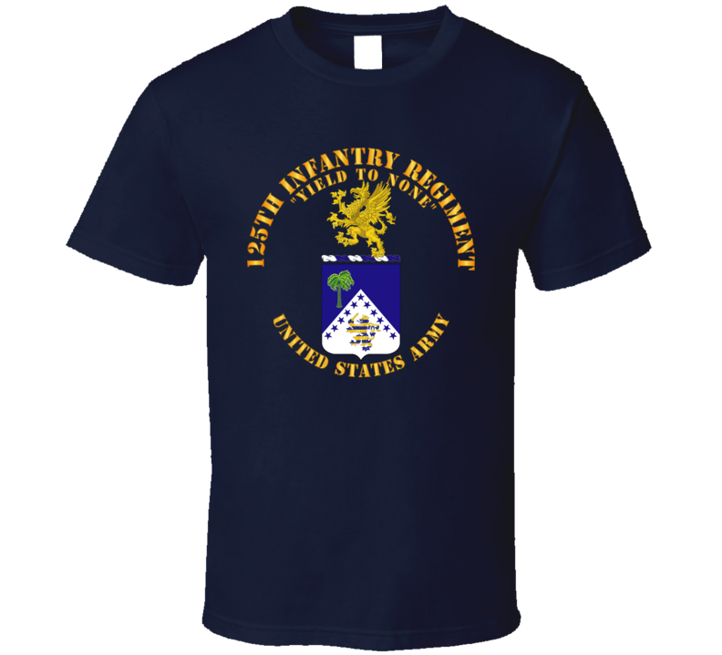 Army - Coa - 125th Infantry Regiment - Yield To None T Shirt