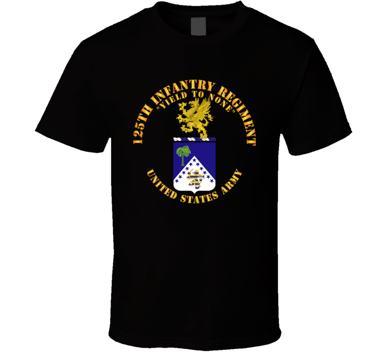 Army - Coa - 125th Infantry Regiment - Yield To None T Shirt