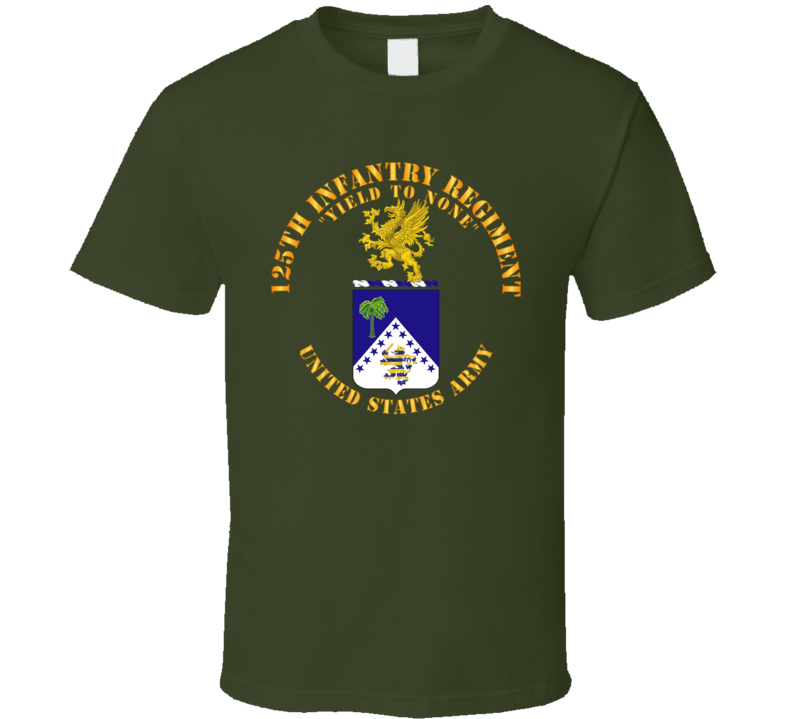 Army - Coa - 125th Infantry Regiment - Yield To None T Shirt