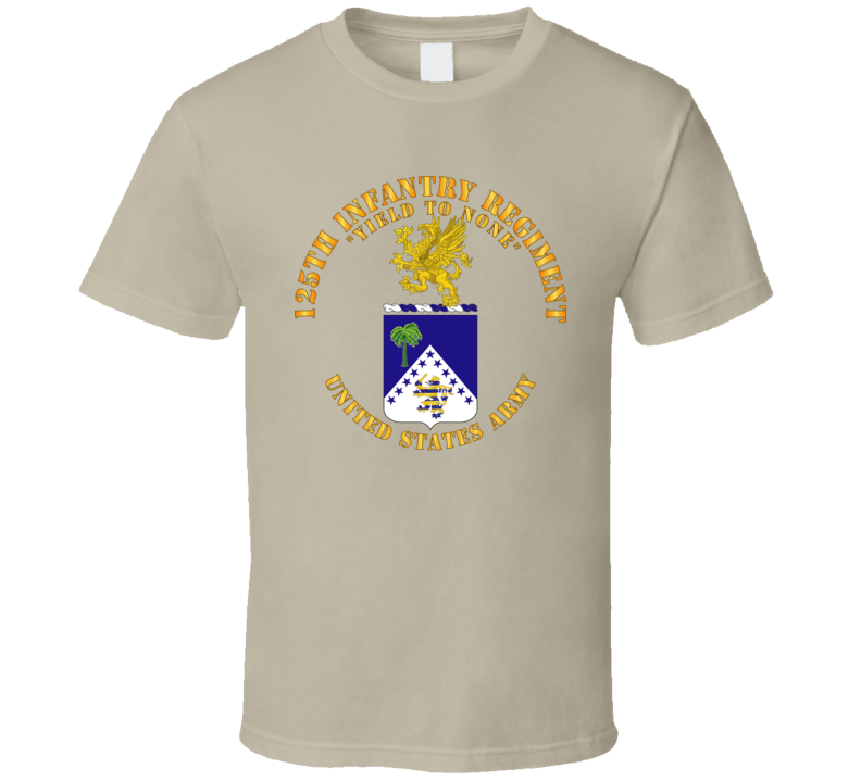 Army - Coa - 125th Infantry Regiment - Yield To None T Shirt