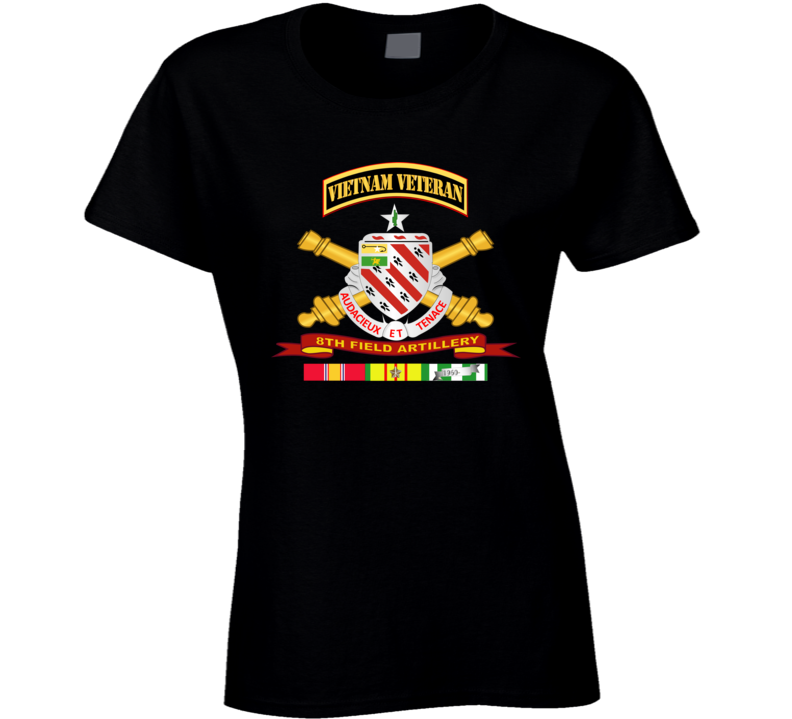 Army - 8th Field Artillery W Br - Ribbon Vn Svc Vet Tab T Shirt