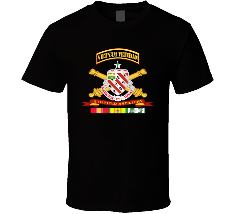 Army - 8th Field Artillery W Br - Ribbon Vn Svc Vet Tab T Shirt