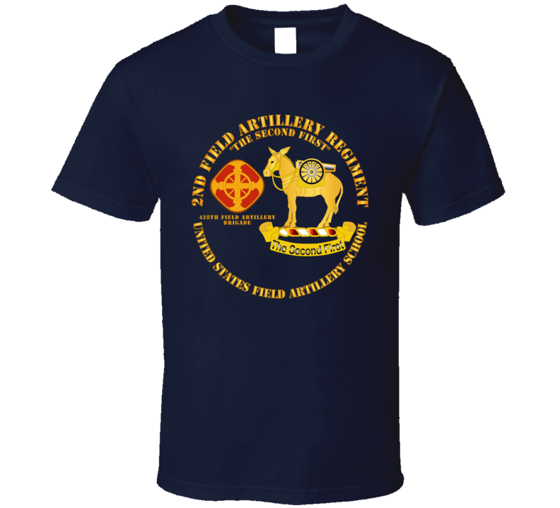 Army - 2nd Field Artillery Regiment - Us Fa School T Shirt