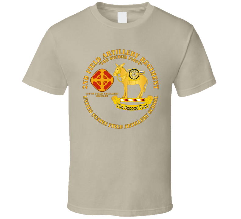 Army - 2nd Field Artillery Regiment - Us Fa School T Shirt