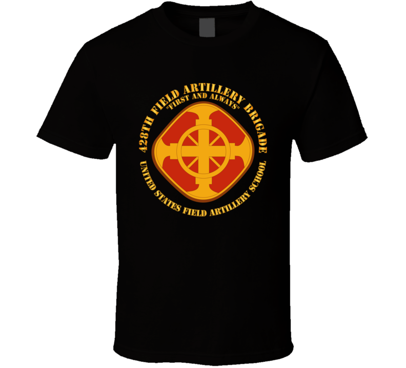 Army - 428th Field Artillery Bde - Us Fa School T Shirt