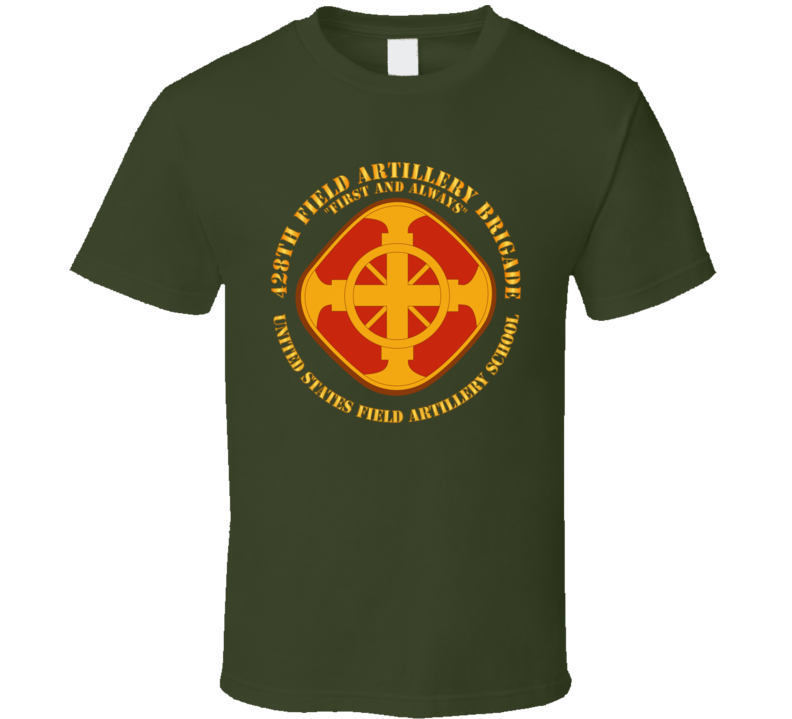 Army - 428th Field Artillery Bde - Us Fa School T Shirt