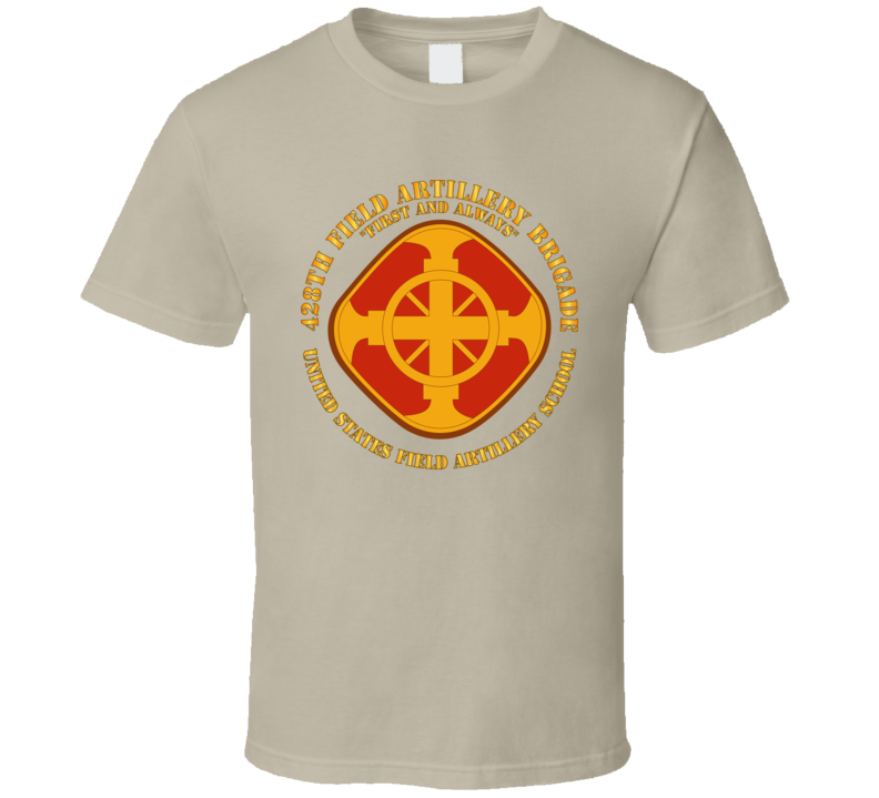 Army - 428th Field Artillery Bde - Us Fa School T Shirt