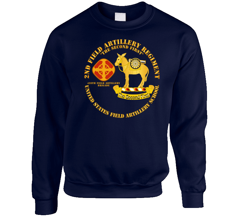 Army - 2nd Field Artillery Regiment - Us Fa School Sweat Shirt