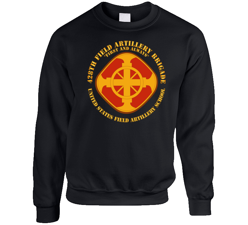 Army - 428th Field Artillery Bde - Us Fa School Sweat Shirt