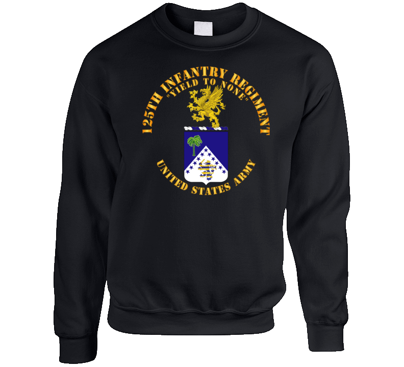 Army - Coa - 125th Infantry Regiment - Yield To None Sweat Shirt