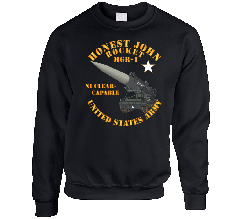 Army - Artillery - Honest John Rocket - Mgr1 Sweatshirt T Shirt