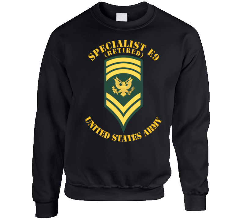 Army - Enlisted - Spc 9 - Specialist E9  - Std - Retired Sweatshirt T Shirt
