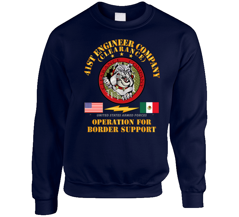 Army - Faithful Patriot -  41st Engineer Company - Border Support Sweatshirt T Shirt